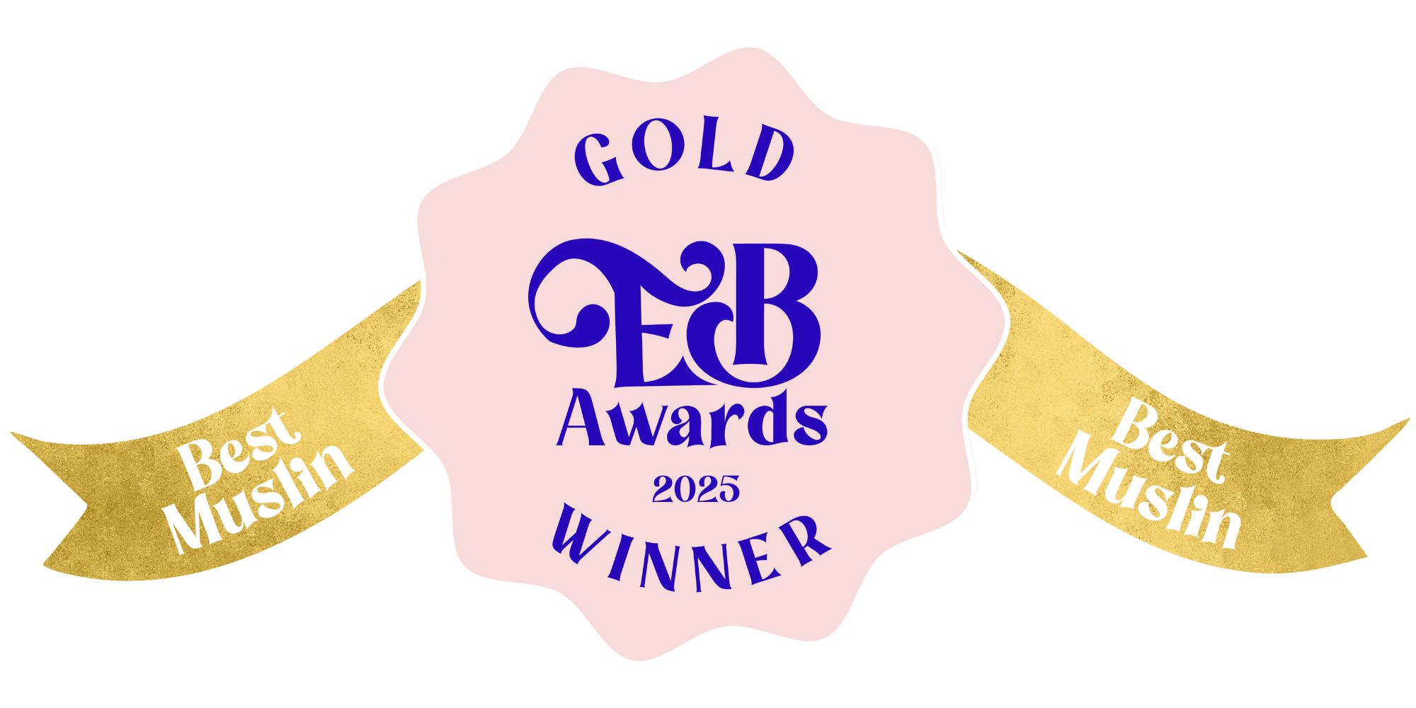 MuslinZ Win Gold for BEST MUSLIN at the Essential Baby Awards 2025. 

 MuslinZ’s Bamboo & Organic Cotton Muslin Squares prove that everyday
 baby essentials can still be beautiful, smartly designed, and ethically made.
 With their combination of softness, durability, and style - plus innovative
 added sensory benefits - they’re everything a muslin should be, and more. 